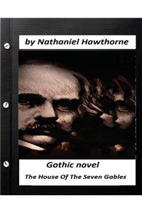 The House Of The Seven Gables. (Gothic NOVEL) by Nathaniel Hawthorne