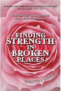 Finding Strength in Broken Places