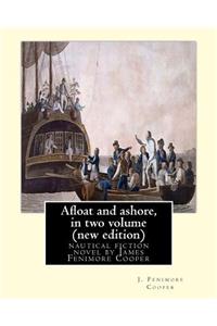 Afloat and ashore, By J. Fenimore Cooper in two volume (new edition)