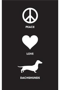 Peace Love Dachshunds 120 Page, 5x8, Lined Journal Notebook For Dachshund Lovers