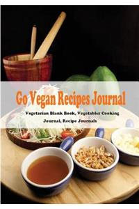 Go Vegan Recipe Journal: Vegetarian Blank Book, Vegetables Cooking Journal, Recipe Journals, Vegetarian Recipe Journal, Blank Cookbook, Recipes, Blank Cookbook