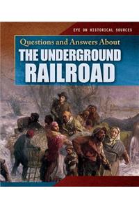 Questions and Answers about the Underground Railroad