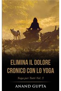 Elimina il Dolore Cronico con lo Yoga