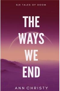 Ways We End