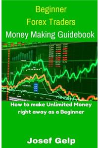 Beginner Forex Traders Money Making Guidebook