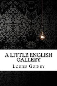 Little English Gallery Louise Imogen Guiney