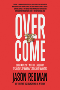 Overcome Lib/E: Crush Adversity with the Leadership Techniques of America's Toughest Warriors
