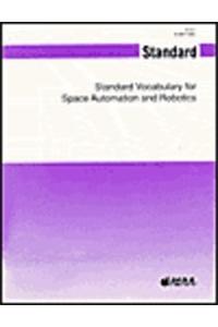 AIAA Standard Vocabulary for Space Automation & Robotics