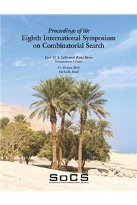 Proceedings of the Eighth International Symposium on Combinatorial Search (SoCS-2015)