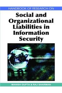 Handbook of Research on Social and Organizational Liabilities in Information Security