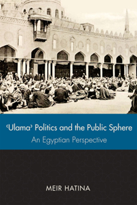 'Ulama', Politics, and the Public Sphere