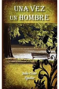 Una Vez Un Hombre