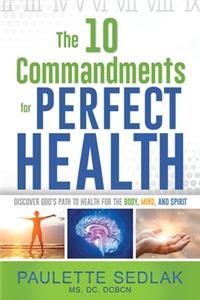 The 10 Commandments for Perfect Health