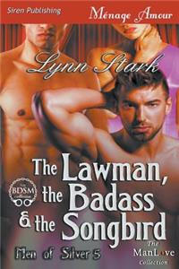 The Lawman, the Badass & the Songbird [Men of Silver 5] (Siren Publishing Menage Amour Manlove)