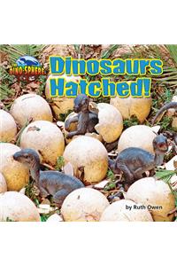 Dinosaurs Hatched!