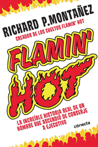 Flamin' Hot: La Increíble Historia Real del Ascenso de Un Hombre, de Conserje a Ejecutivo / Flamin' Hot: The Incredible True Story of One Man's Rise from Jan