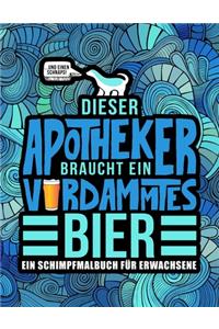 Dieser Apotheker braucht ein verdammtes Bier