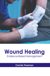 Wound Healing: Evidence-Based Management