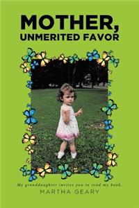 Mother, Unmerited Favor