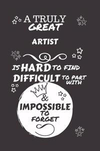 A Truly Great Artist Is Hard To Find Difficult To Part With & Impossible To Forget
