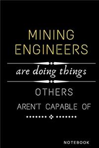 Mining Engineers Are Doing Things Others Are Not Capable Of Notebook