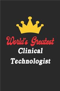 World's Greatest Clinical Technologist Notebook - Funny Clinical Technologist Journal Gift