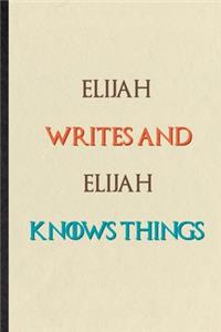 Elijah Writes And Elijah Knows Things