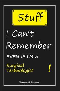 STUFF! I Can't Remember EVEN IF I'M A Surgical Technologist
