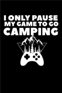 I Only Pause My Game To Go Camping: Composition Lined Notebook Journal Funny Gag Gift