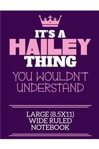 It's A Hailey Thing You Wouldn't Understand Large (8.5x11) Wide Ruled Notebook: A cute notebook or notepad to write in for any book lovers, doodle writers and budding authors!