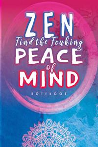 ZEN Find The Fcuking Peace of Mind Notebook
