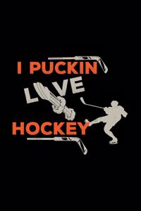 I puckin love hockey