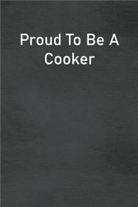 Proud To Be A Cooker