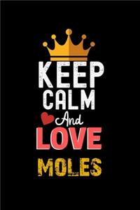 Keep Calm And Love moles Notebook - moles Funny Gift