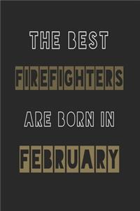 The Best firefighters are born in February journal
