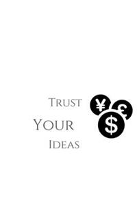 Trust your ideas