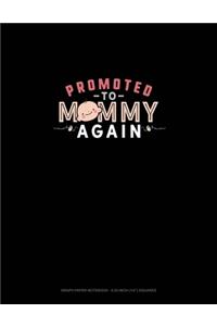 Promoted To Mommy Again