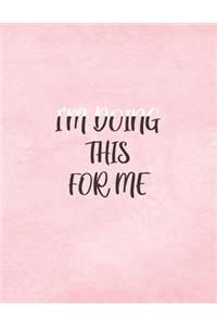 I'm Doing This For Me