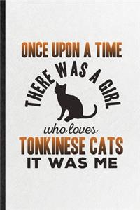 Once Upon a Time There Was a Girl Who Loves Tonkinese Cats It Was Me