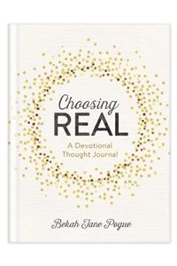 Choosing Real: A Devotional Thought Journal