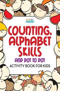 Counting, Alphabet Skills and Dot to Dot Activity Book for Kids