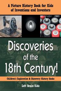Discoveries of the 18th Century! a Picture History Book for Kids of Inventions and Inventors - Children's Exploration & Discovery History Books