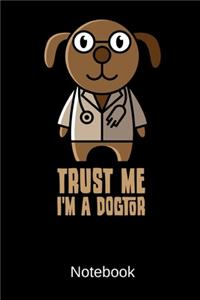 Trust Me I'm A Dogtor Notebook