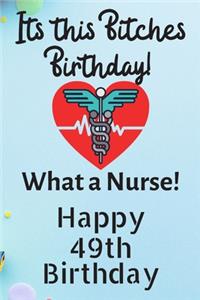 Its This Bitches Birthday What A Nurse Happy 49th Birthday