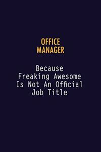 Office Manager Because Freaking Awesome is not An Official Job Title