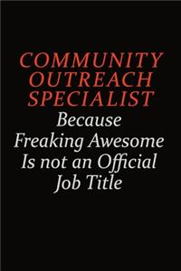 Community Outreach Specialist Because Freaking Awesome Is Not An Official Job Title