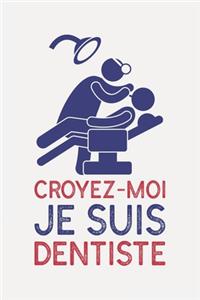 Croyez-moi je suis DENTISTE