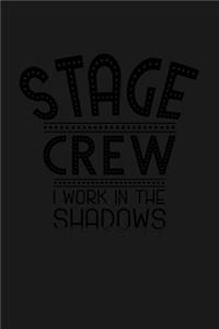Stage Crew I work in the Shadows