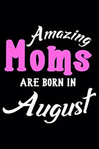 Amazing Moms Are Born In August