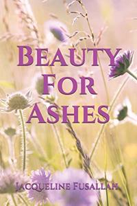 Beauty For Ashes